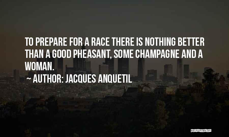 Pheasant Quotes By Jacques Anquetil