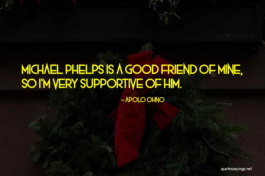 Phelps Michael Quotes By Apolo Ohno Phelps Michael Quotes By Apolo Ohno