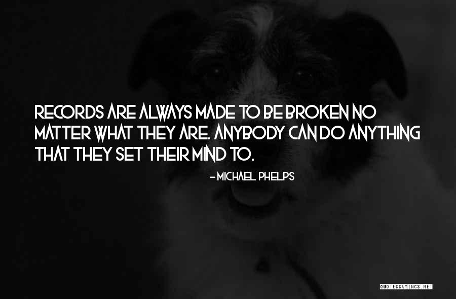 Phelps Michael Quotes By Michael Phelps Phelps Michael Quotes By Michael Phelps