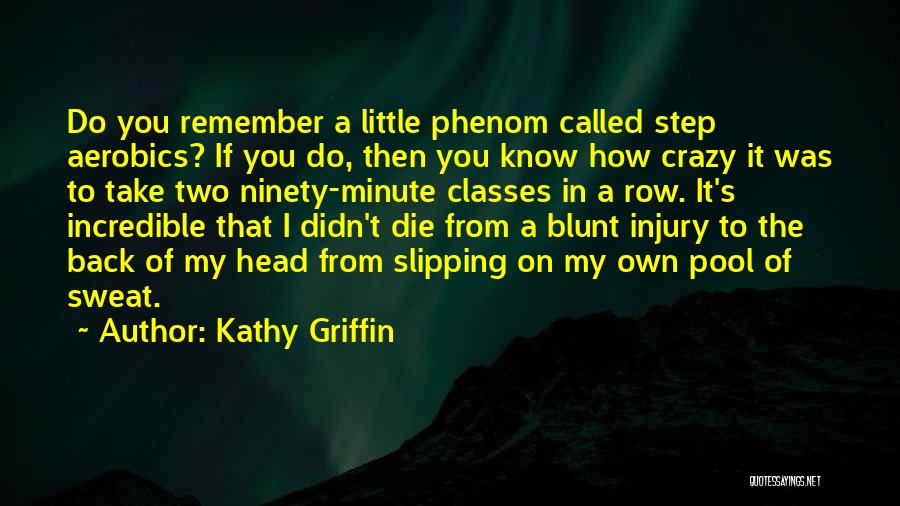 Phenom Quotes By Kathy Griffin