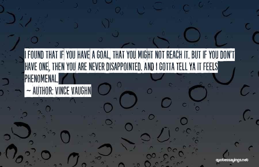 Phenomenal Quotes By Vince Vaughn