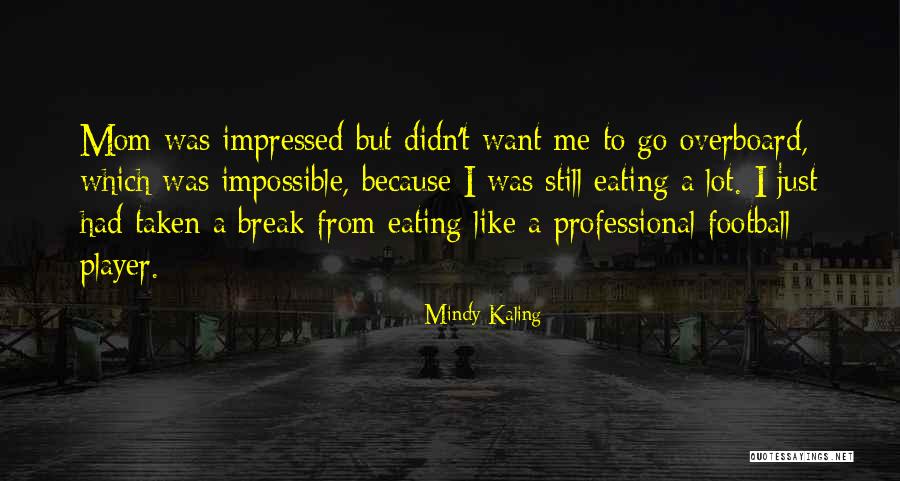 Phenomenalism Philosophy Quotes By Mindy Kaling Phenomenalism Philosophy Quotes By Mindy Kaling
