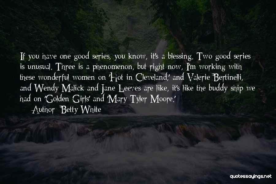 Phenomenon Quotes By Betty White