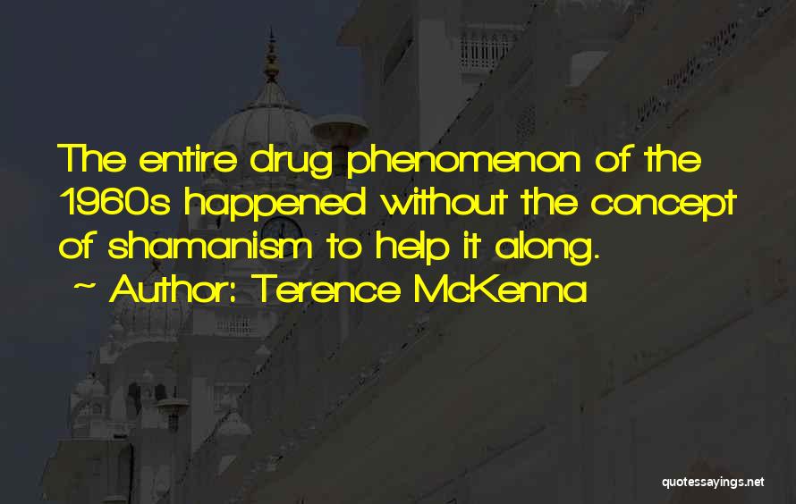 Phenomenon Quotes By Terence McKenna