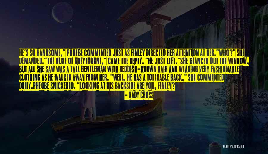 Pheobe Quotes By Kady Cross Pheobe Quotes By Kady Cross