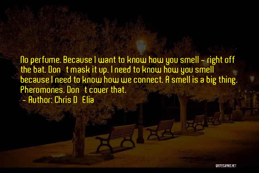 Pheromones Quotes By Chris D'Elia