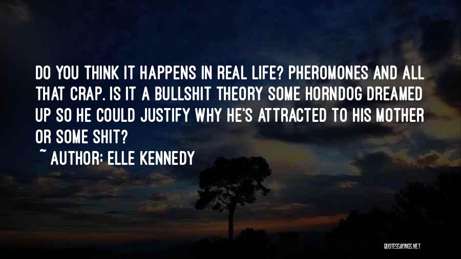 Pheromones Quotes By Elle Kennedy
