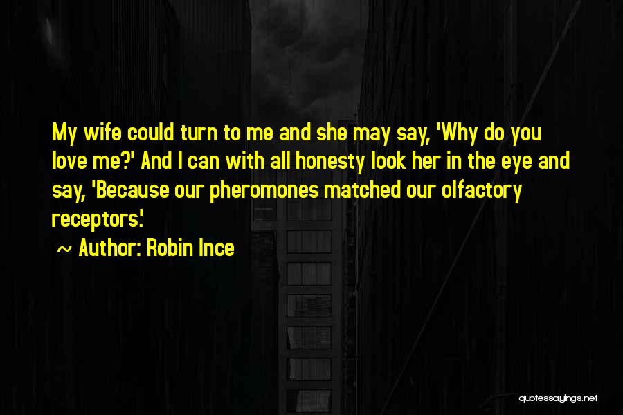 Pheromones Quotes By Robin Ince