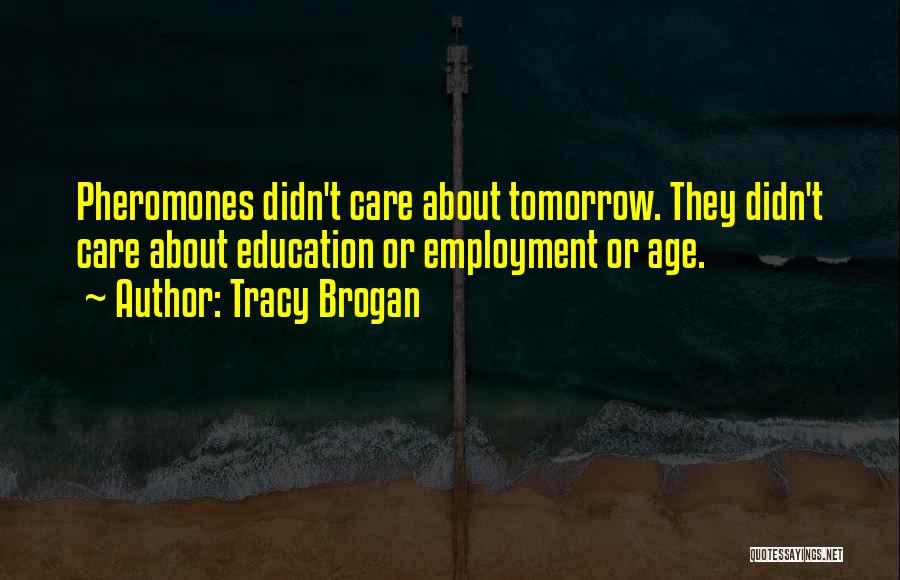 Pheromones Quotes By Tracy Brogan