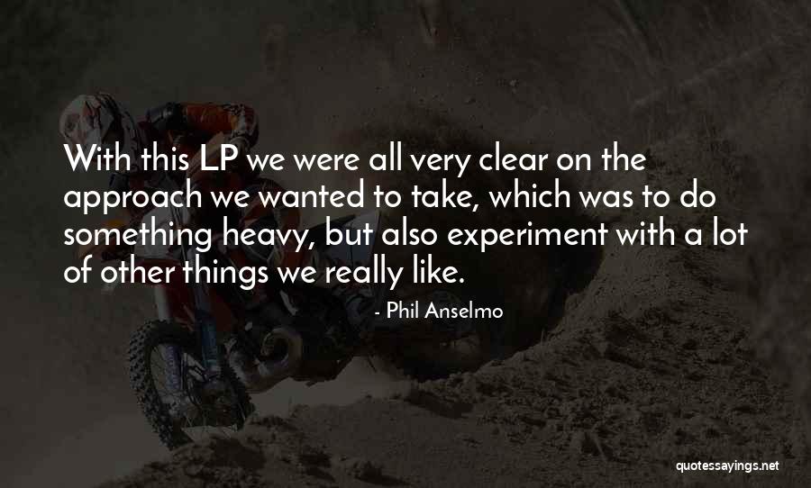 Phil Anselmo Quotes 2118106 Phil Anselmo Quotes 2118106