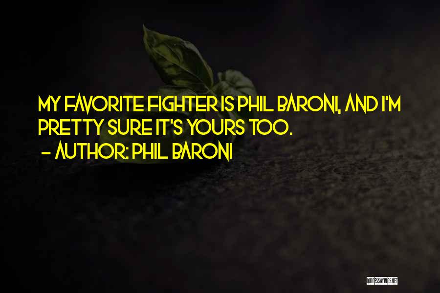 Phil Baroni Quotes 2236120