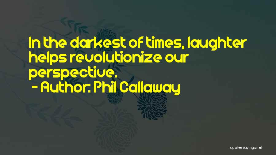 Phil Callaway Quotes 1134607