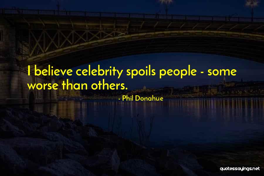 Phil Donahue Quotes 1213766 Phil Donahue Quotes 1213766