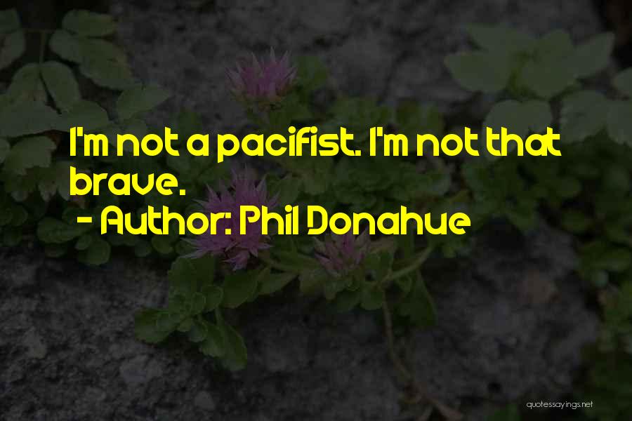 Phil Donahue Quotes 1316726
