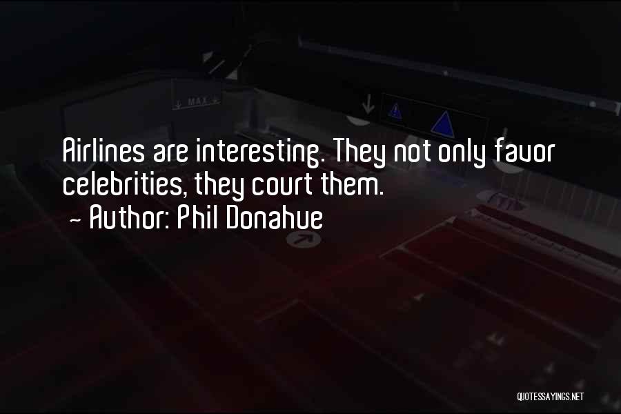Phil Donahue Quotes 1501243 Phil Donahue Quotes 1501243