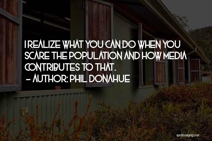 Phil Donahue Quotes 1580671 Phil Donahue Quotes 1580671