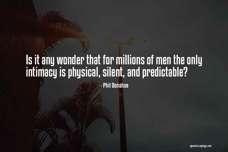 Phil Donahue Quotes 1893463 Phil Donahue Quotes 1893463