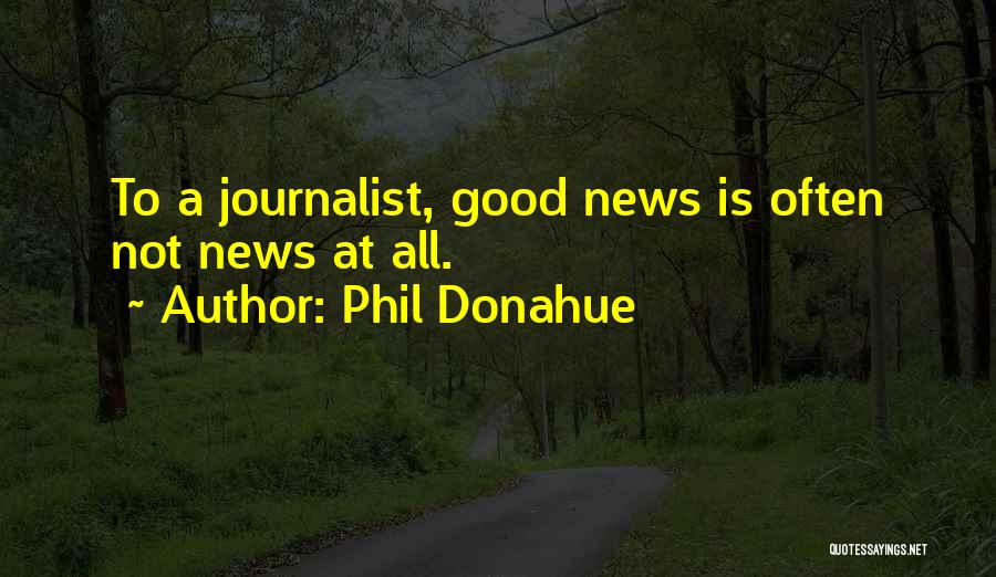 Phil Donahue Quotes 2033606
