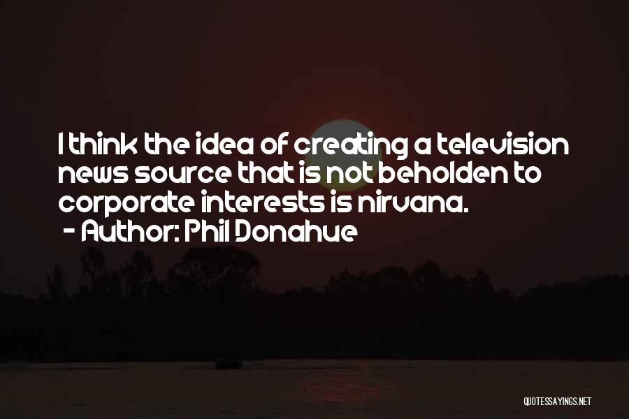 Phil Donahue Quotes 2143601 Phil Donahue Quotes 2143601