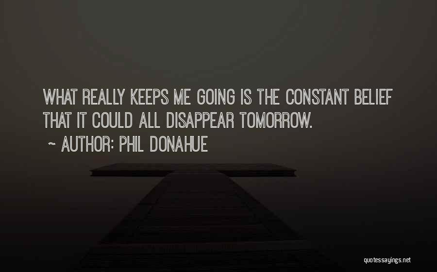 Phil Donahue Quotes 2159185