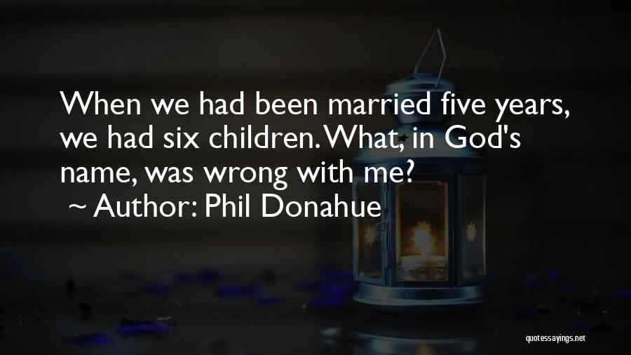 Phil Donahue Quotes 256839