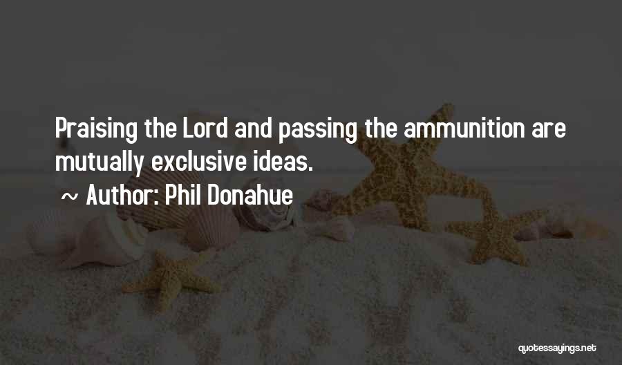 Phil Donahue Quotes 796295 Phil Donahue Quotes 796295