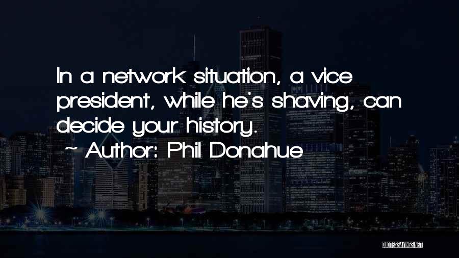 Phil Donahue Quotes 899463 Phil Donahue Quotes 899463