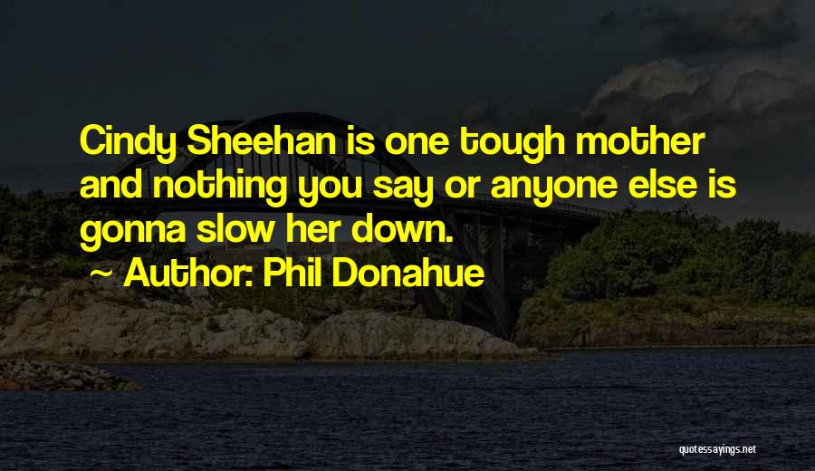 Phil Donahue Quotes 915650 Phil Donahue Quotes 915650