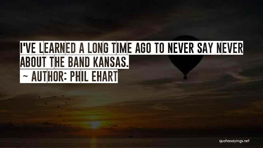 Phil Ehart Quotes 1419796