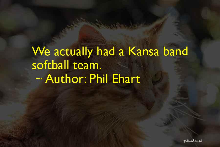 Phil Ehart Quotes 806693