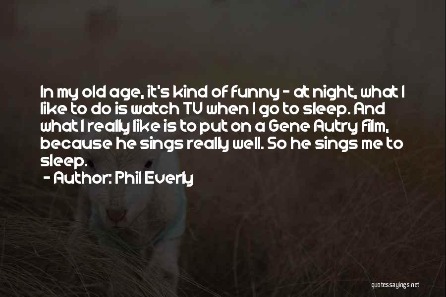 Phil Everly Quotes 1474643