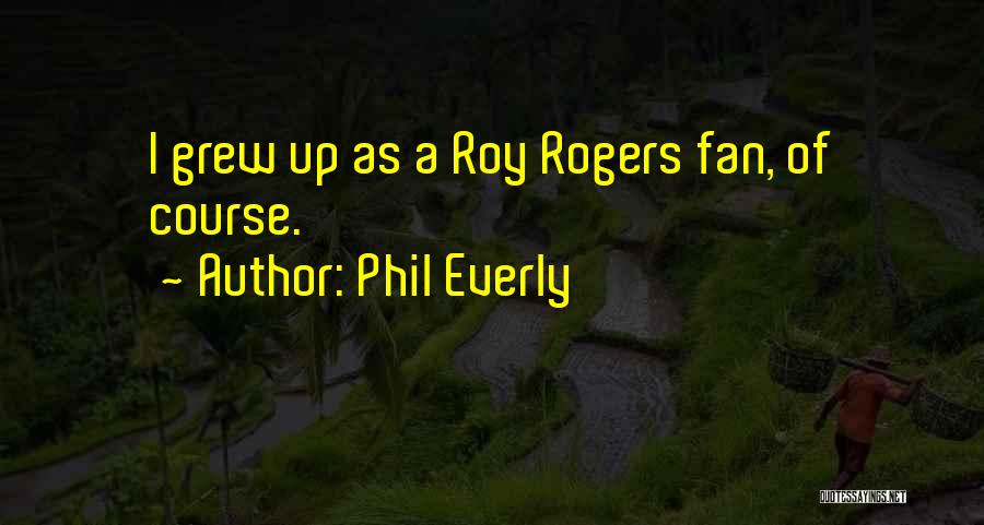 Phil Everly Quotes 1793334