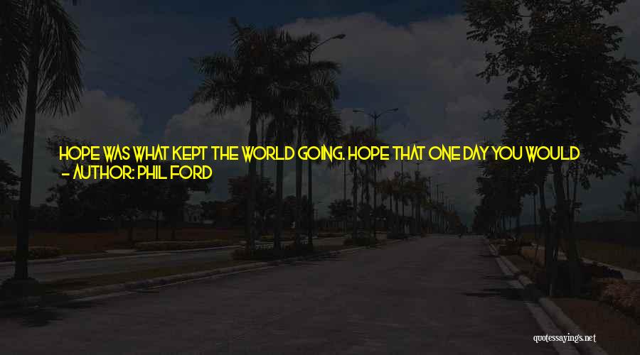 Phil Ford Quotes 1425689 Phil Ford Quotes 1425689