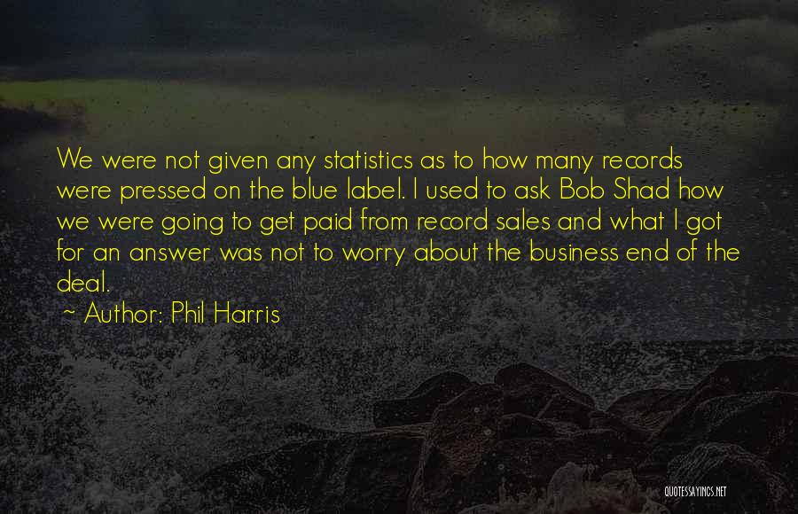 Phil Harris Quotes 1758883