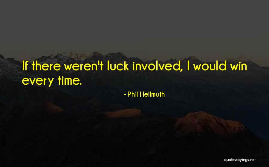 Phil Hellmuth Quotes 378487