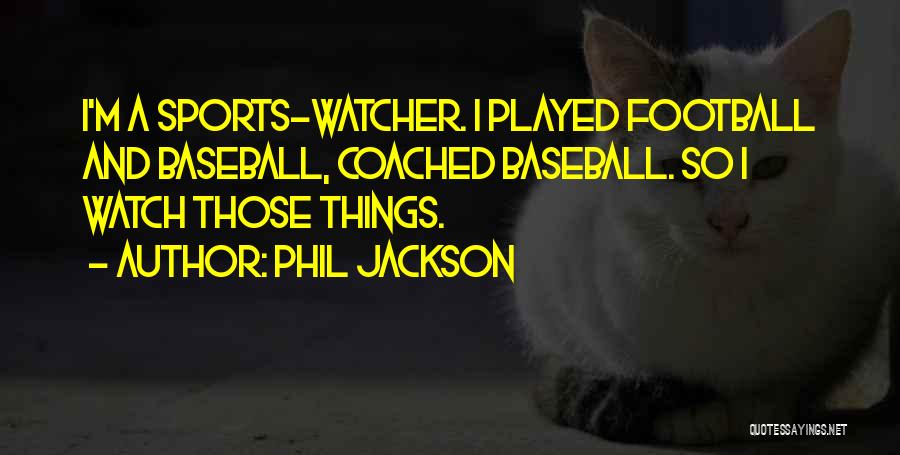Phil Jackson Quotes 2037374 Phil Jackson Quotes 2037374
