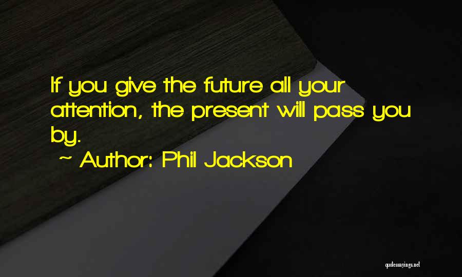 Phil Jackson Quotes 261766