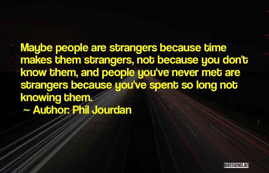 Phil Jourdan Quotes 1984442