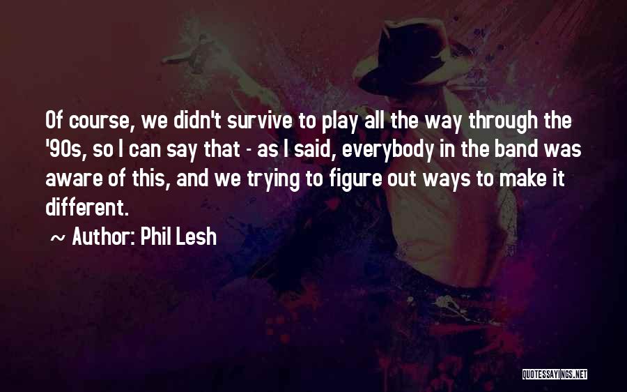 Phil Lesh Quotes 1288488