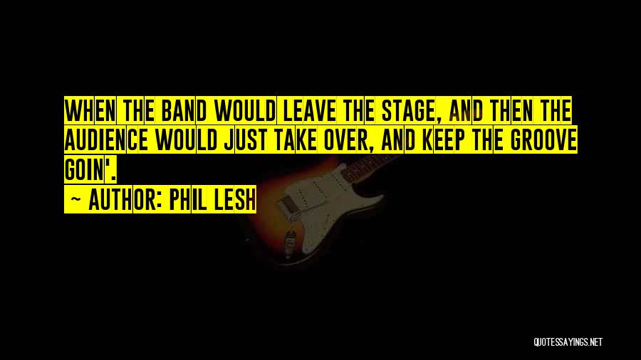 Phil Lesh Quotes 962539