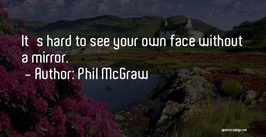 Phil McGraw Quotes 1533075