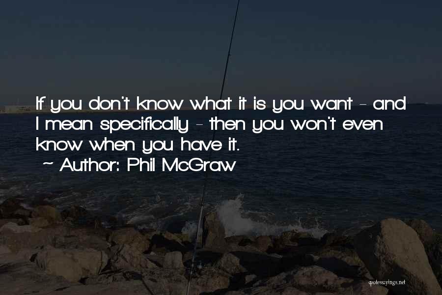 Phil McGraw Quotes 1839949