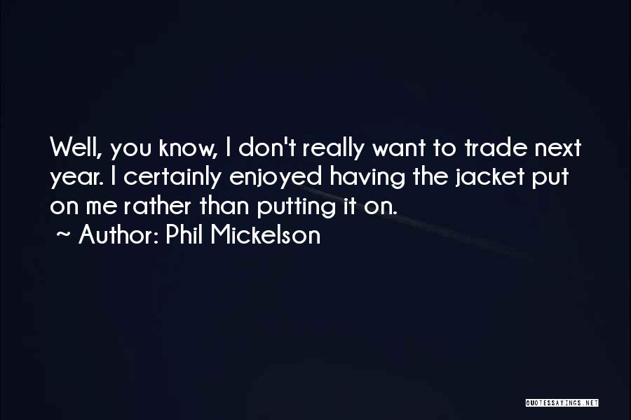 Phil Mickelson Quotes 1809422