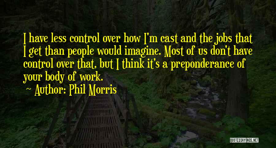 Phil Morris Quotes 749327