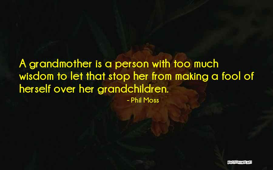 Phil Moss Quotes 385494