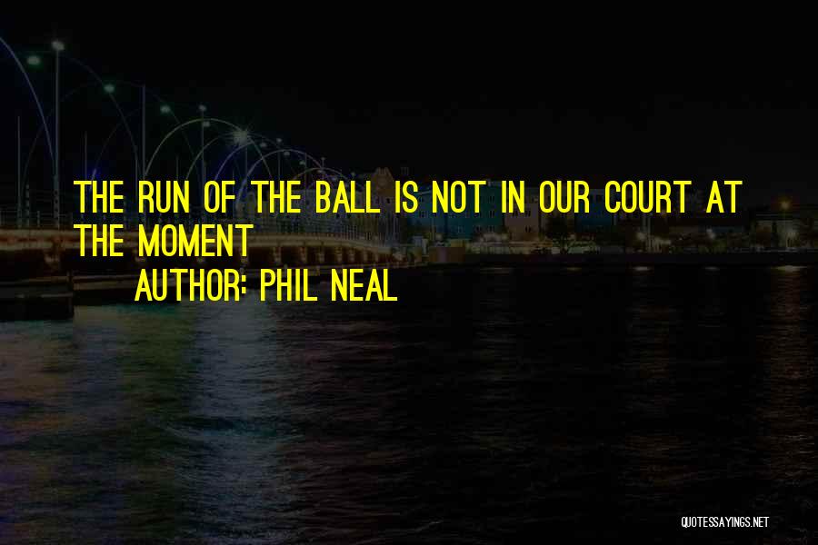 Phil Neal Quotes 1480577