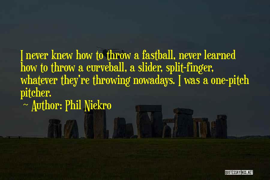 Phil Niekro Quotes 1631111