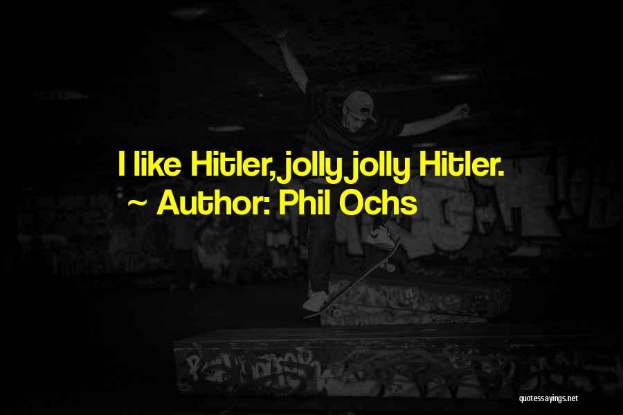Phil Ochs Quotes 1588601
