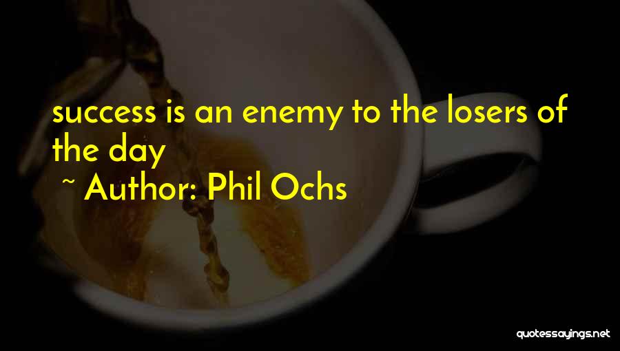 Phil Ochs Quotes 2098045