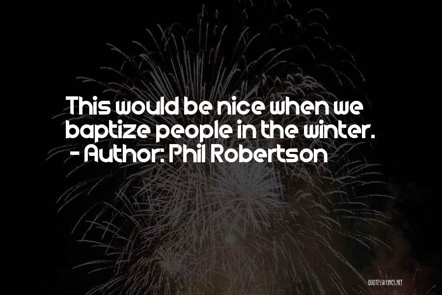 Phil Robertson Quotes 1018599